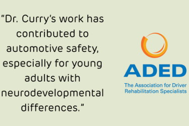 “Dr. Curry’s work has contributed to automotive safety, especially for young adults with neurodevelopmental differences.”